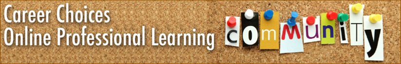 Career Choices Online Professional Learning Community